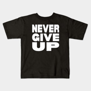 Never give up Kids T-Shirt